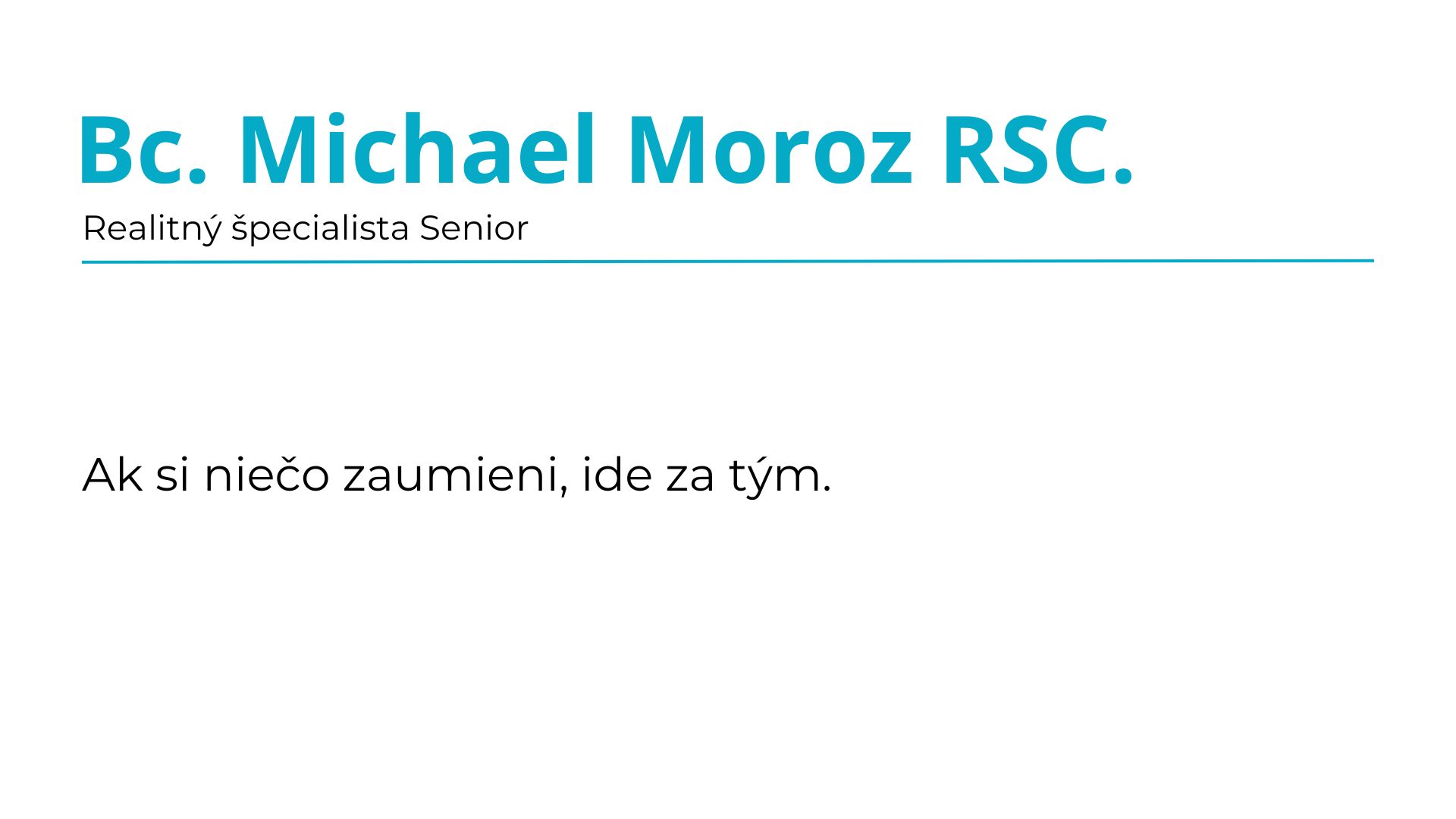 Bc. Michael Moroz RSc. Realitný špecialista Senior